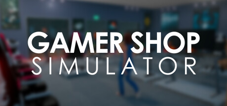 游戏商店模拟器/Gamer Shop Simulator（v21.11.22.1354）-3DGAME