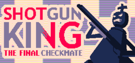 霰弹枪王：最后的将死/Shotgun King: The Final Checkmate-3DGAME