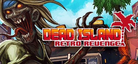 死亡岛:复仇/Dead Island Retro Revenge-3DGAME