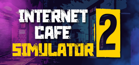 网吧模拟器2/Internet Cafe Simulator 2（Build.2022.02.26）-3DGAME